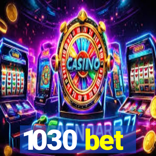 1030 bet
